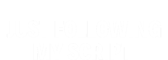 Just Following My Script T-Shirt