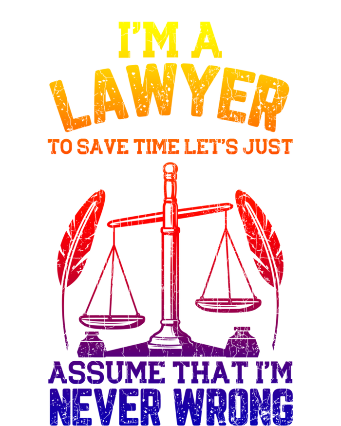 Lawyer Assume I'm Right Funny Attorney Law School Graphic Gift T-Shirt