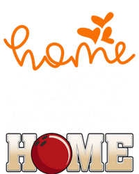 Home Away From Home Funny Bowling T-Shirt