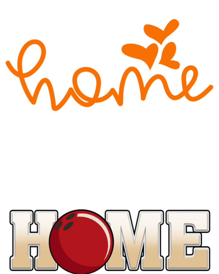 Home Away From Home Funny Bowling T-Shirt