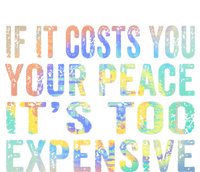 If It Costs You Your Peace It's Too Expensive Funny TieDye Coaster