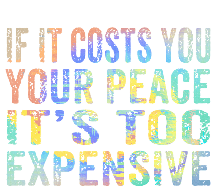 If It Costs You Your Peace It's Too Expensive Funny TieDye Coaster