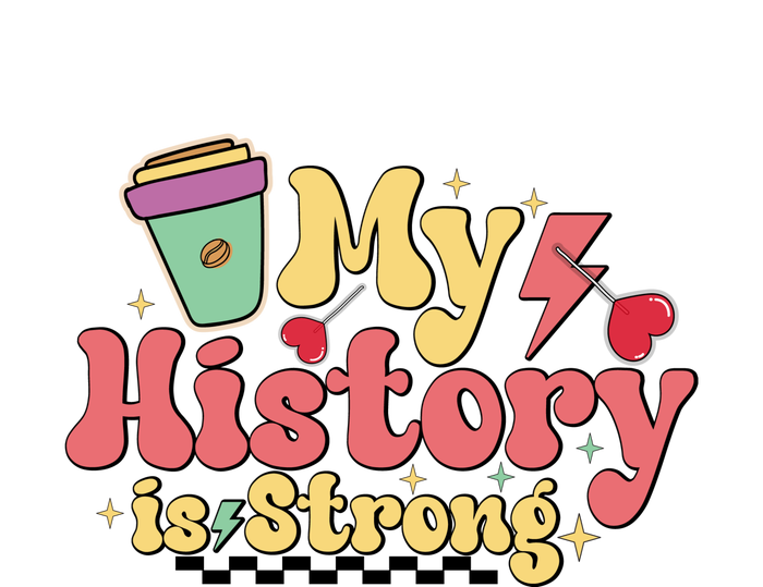 Groovy Black History Month Coffee My History Is Strong Women's T-Shirt