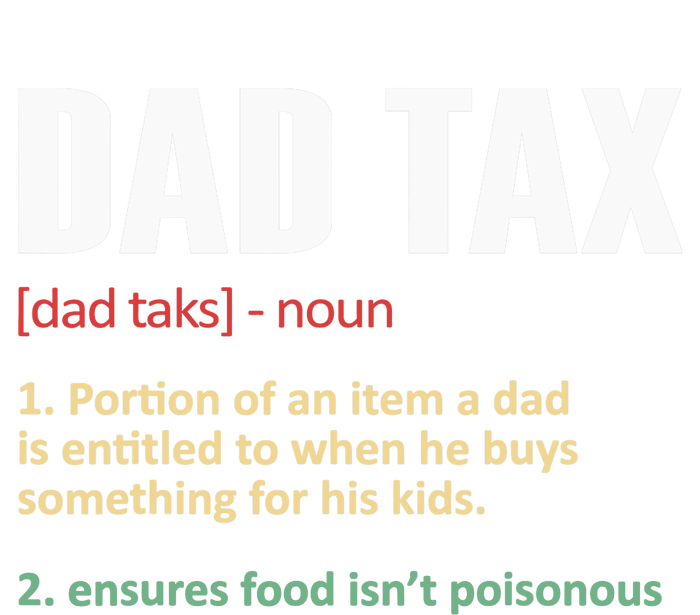 Dad Tax Funny Dad Tax Definition Father's Day T-Shirt