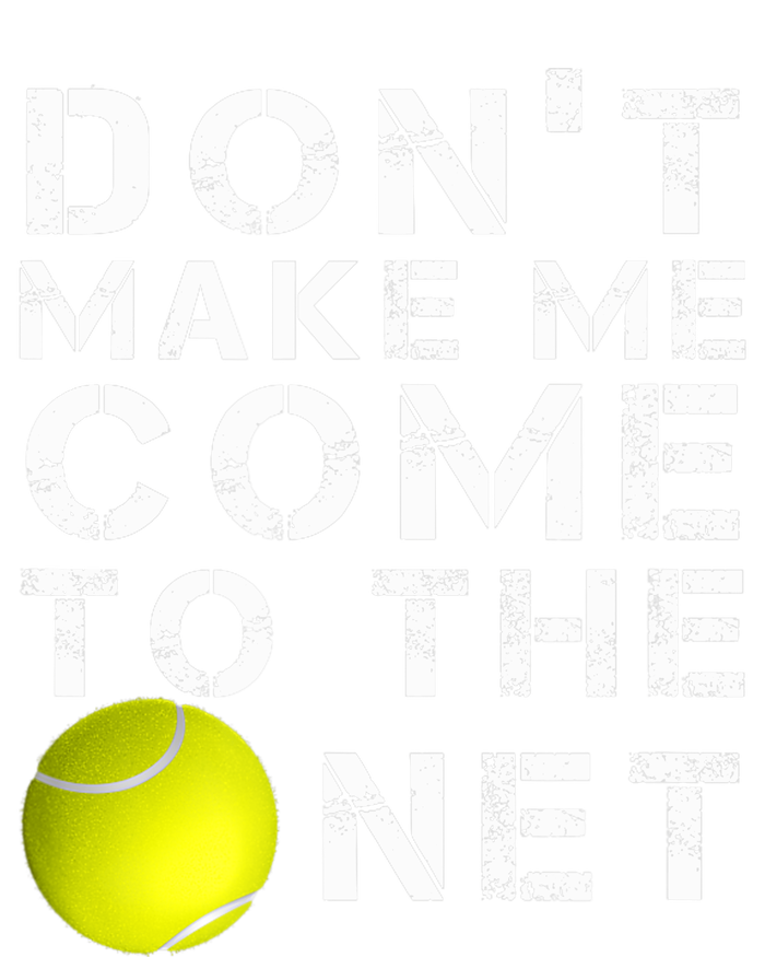 Funny Don't Make Me Come To The Net Tennis Player Design Adult ChromaSoft Performance T-Shirt