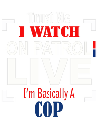 Trust Me I Watch On Patrol Live I’m Basically A Cop Toddler Fine Jersey T-Shirt