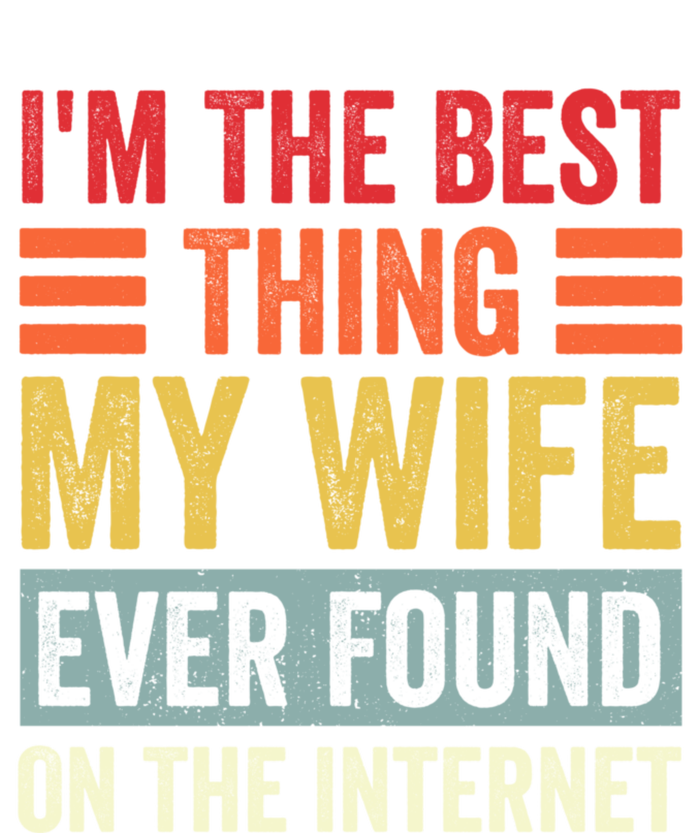 I'm The Best Thing My Wife Ever Found On The Internet Funny Premium Hoodie