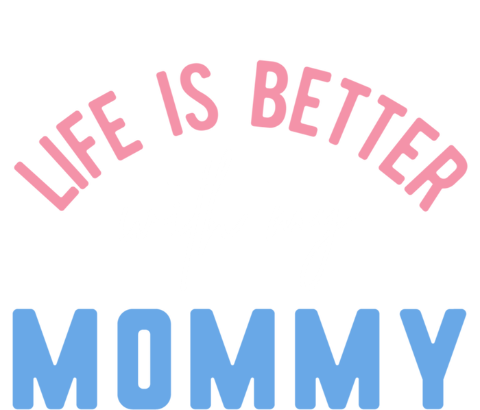 Life Is Better With My Mommy Motivation Inspirational Cute Funny Gift Premium T-Shirt