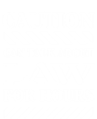 Caution Can Talk About Law For Hours Gift Premium T-Shirt