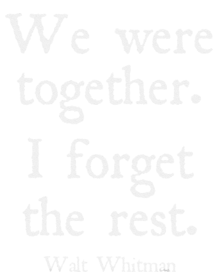 Walt Whitman We Were Together Romantic Love Couple T-Shirt