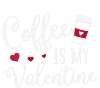 Womens Coffee Is My Valentine Funny Valentine's Day Coffee Lover T-Shirt