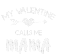 Womens My Valentine Calls Me Mama Funny Love Family Gift T-Shirt