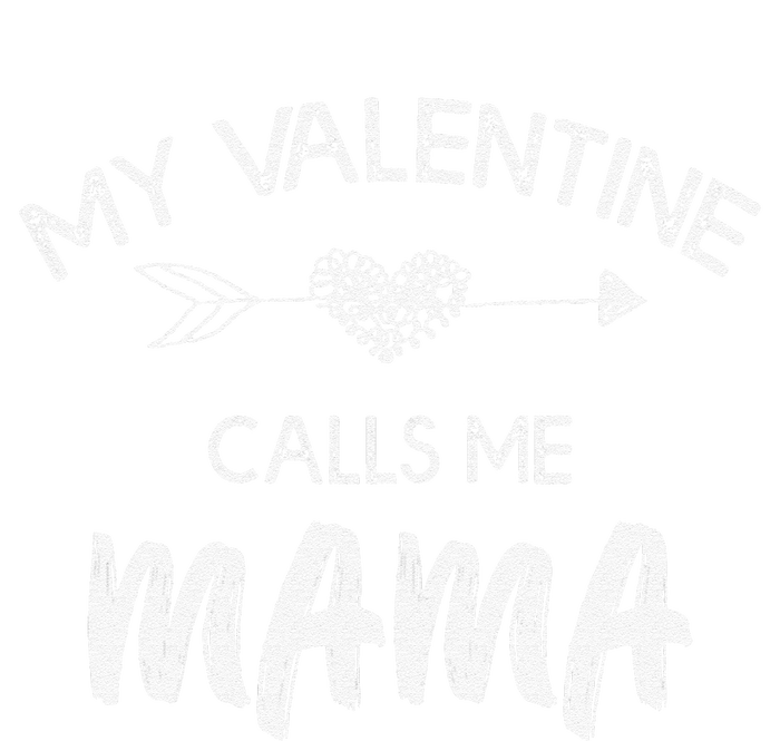 Womens My Valentine Calls Me Mama Funny Love Family Gift T-Shirt