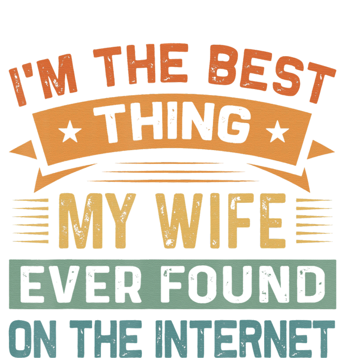 Im The Best Thing My Wife Ever Found On The Internet Vintage T-Shirt