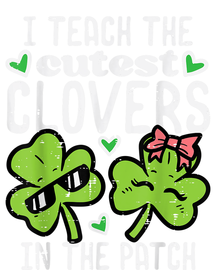 I Teach The Cutest Clovers In Patch St Patricks Day Teacher T-Shirt