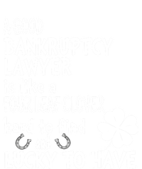 A Good Bankruptcy Lawyer Is Like A 4 Leaf Clover St Patricks Meaningful Gift T-Shirt