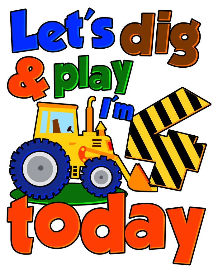 Let's Dig And Play I'm 4 Four Today 4th Birthday Party Excavator T-Shirt