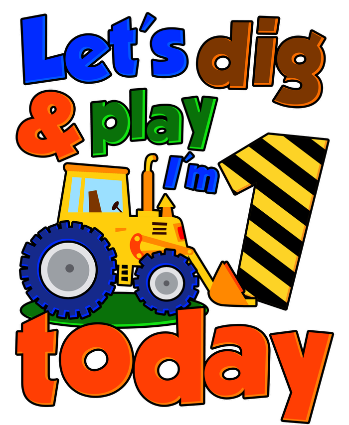 Let's Dig And Play I'm 1 One Today 1st Birthday Party Excavator T-Shirt