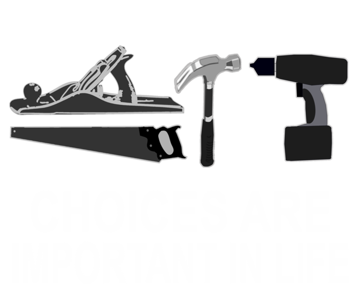 Choices Are Important In Life Funny Carpenter Gift 16 in Basic Backpack