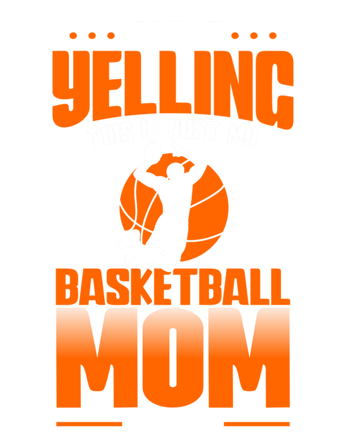 I'm Not Yelling This Is Just My Basketball Mom Voice Gift T-Shirt