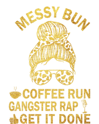 Messy Bun Run Rap Nap Perfect For Coffee Lovers Mom Gangsta Gift T-Shirt