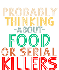 Probably Thinking About Food Or Serial Killers Giftfunny Saying Cute Gift Ladies Essential Flowy Tank