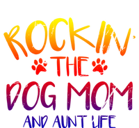 Rocking The Dog Mom And Aunt Life Mothers Day Gift Dog Lover Gift T-Shirt