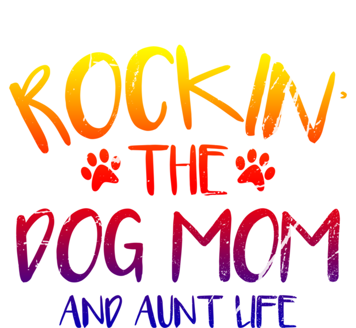 Rocking The Dog Mom And Aunt Life Mothers Day Gift Dog Lover Gift T-Shirt