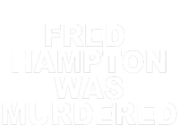 Fred Hampton Was Murdered Long Sleeve Shirt