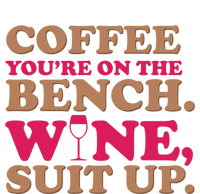 Coffee On The Bench Wine Suit Up Funny Evening Ing Joke Funny Gift T-Shirt