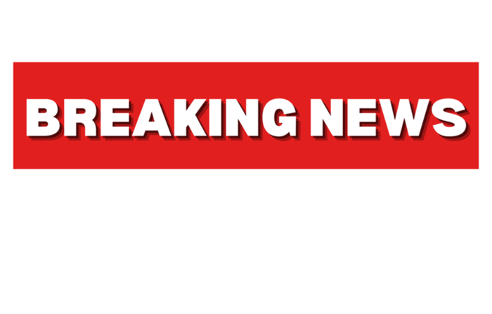 Happy Wife Happy Life Fun Sarcastic Humor Breaking News Funny Gift Premium Hoodie