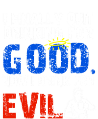 I Finally Quit Ing For Good Now I For Evil Gift T-Shirt