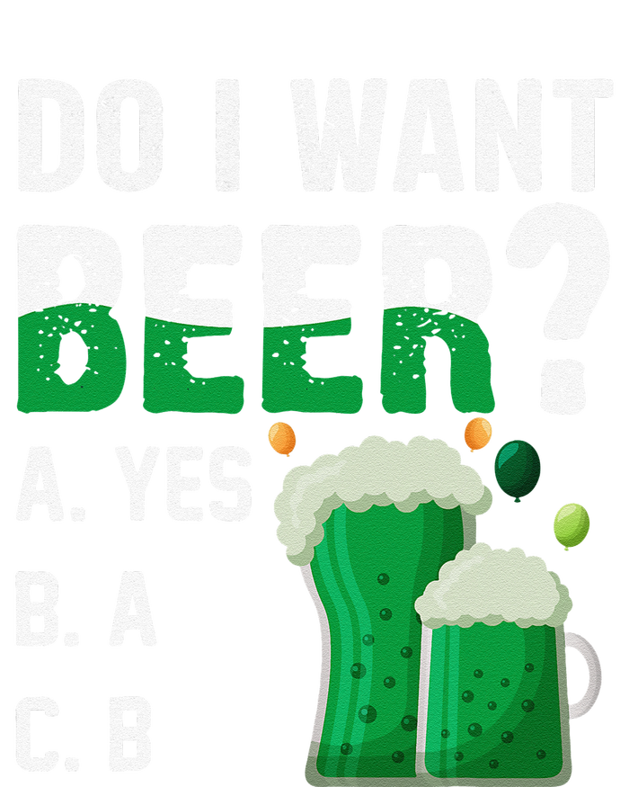 Do I Want A Beer Drinking Saint St Patricks Day T-Shirt