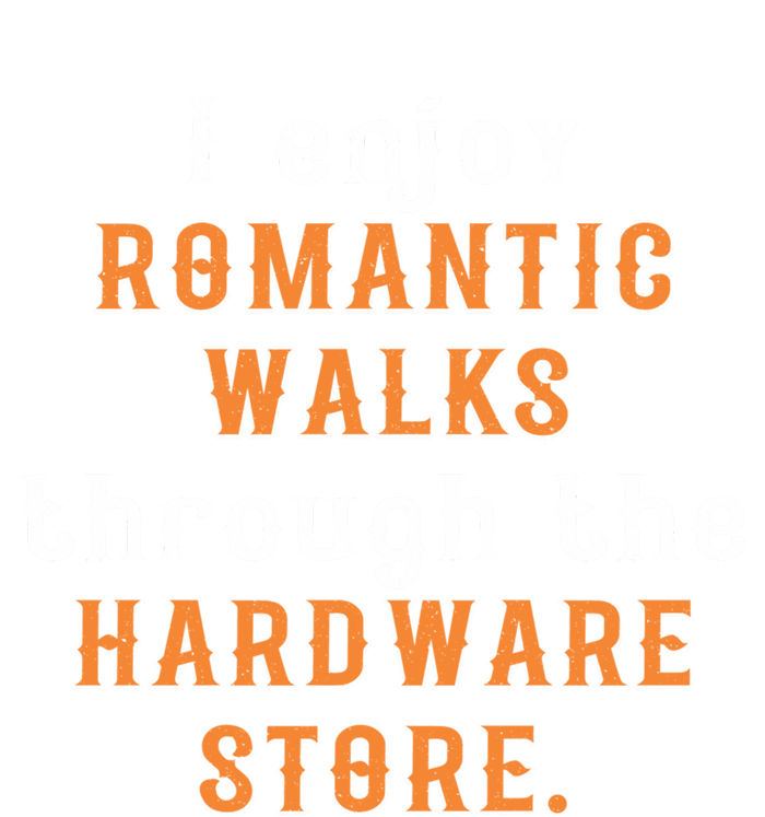 I Enjoy Rotic Walks Through The Hardware Store Gift T-Shirt