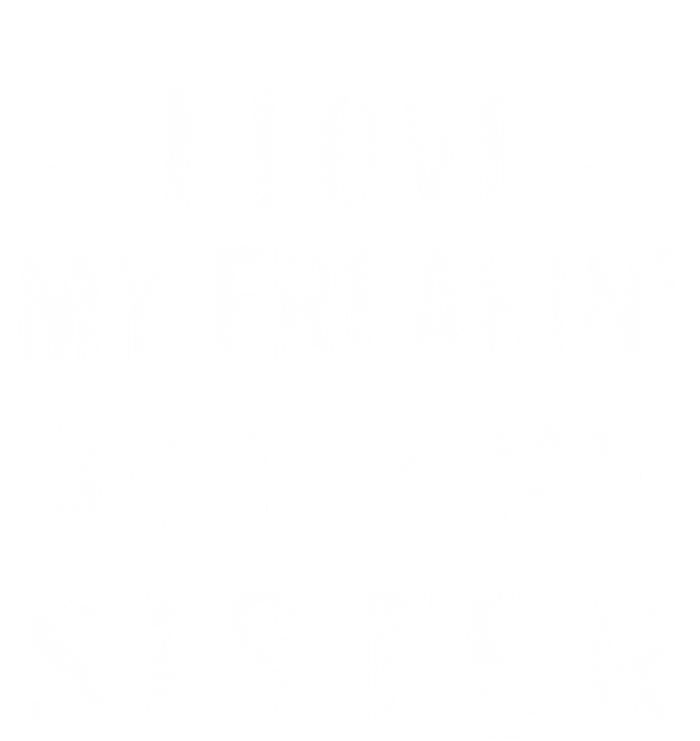 I Love My Freakin' Awesome Sister Gift Family Cute Gift Button