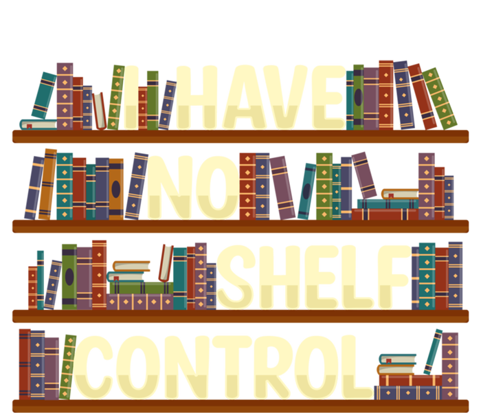 I Have No Shelf Control Book Lover Reading Bookworm Library Gift Tall T-Shirt