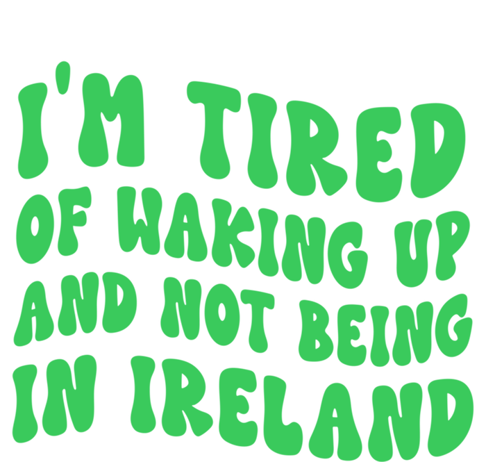 I'm Tired Of Waking Up And Not Being In Ireland Gift Ladies Essential Flowy Tank