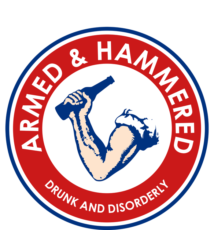 Funny Drinking Gift Armed And Hammered Drunk And Disorderly T-Shirt