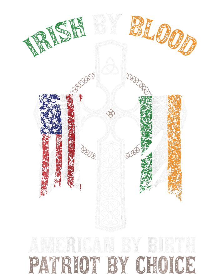 Irish By Blood American By Birth Patriot By Choice T-Shirt