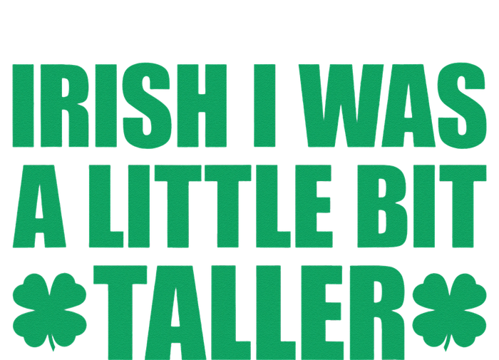 Shamrocks Irish I Was A Little Bit Taller St Patricks Day T-Shirt