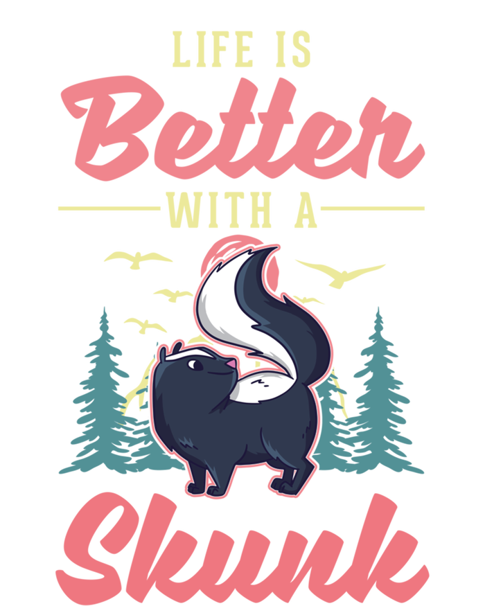 Life Is Better With A Skunk Gift T-Shirt