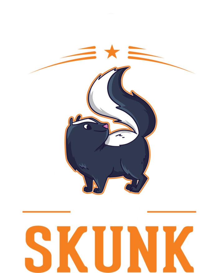 Life Is Better With A Skunk Gift T-Shirt