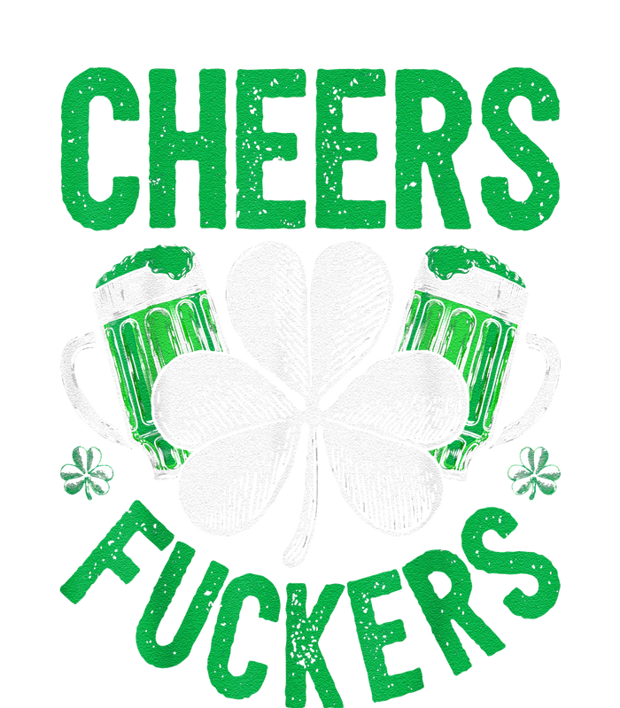 Cheers Fuckers St Patricks Day Beer Drinking T-Shirt