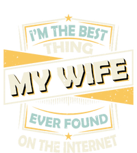 I'm The Best Thing My Wife Ever Found On The Internet Ladies Essential Tank