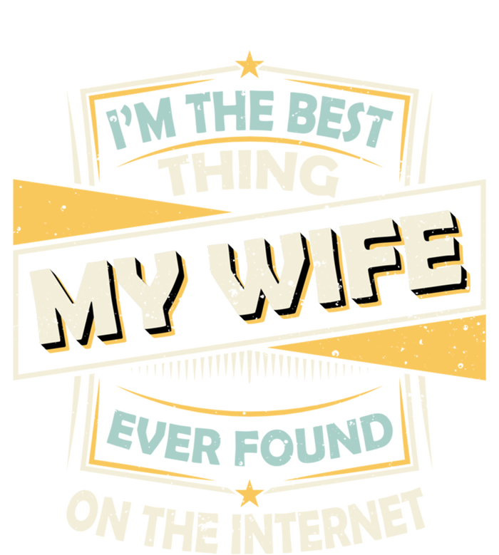 I'm The Best Thing My Wife Ever Found On The Internet Ladies Essential Tank