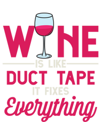 Wine Is Like Duct Tape It Fixes Everything Funny Ing Funny Gift T-Shirt