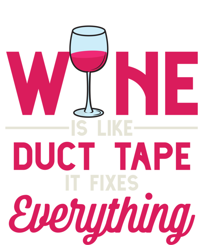 Wine Is Like Duct Tape It Fixes Everything Funny Ing Funny Gift T-Shirt