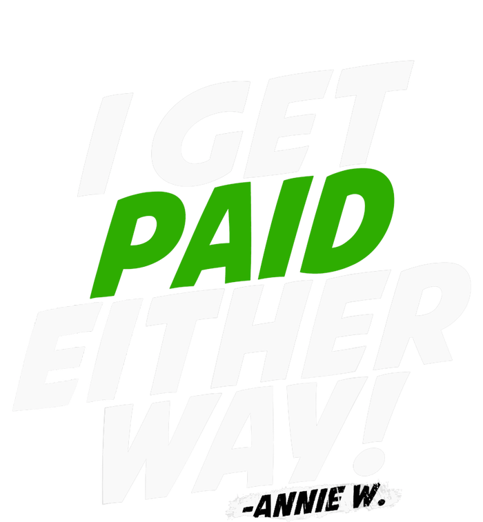 I Get Paid Either Way Ladies Long Sleeve Shirt