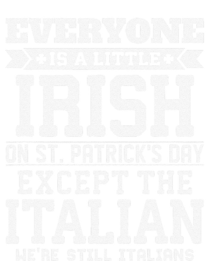 Everyone Is Little Irish On St Patricks Day Except Italian T-Shirt