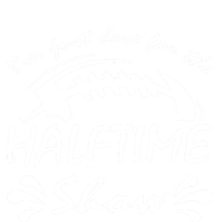 I’m Just Here For The Halftime Show Funny Football Meaningful Gift Tie-Dye Long Sleeve Shirt